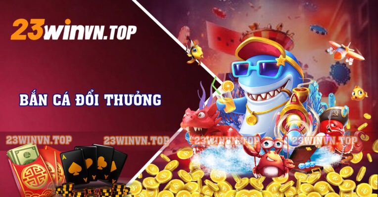 Bắn cá đổi thưởng