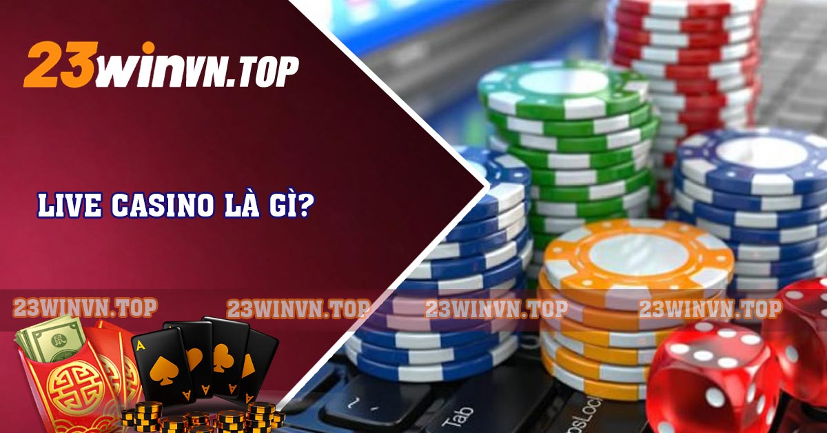 Live casino là gì?