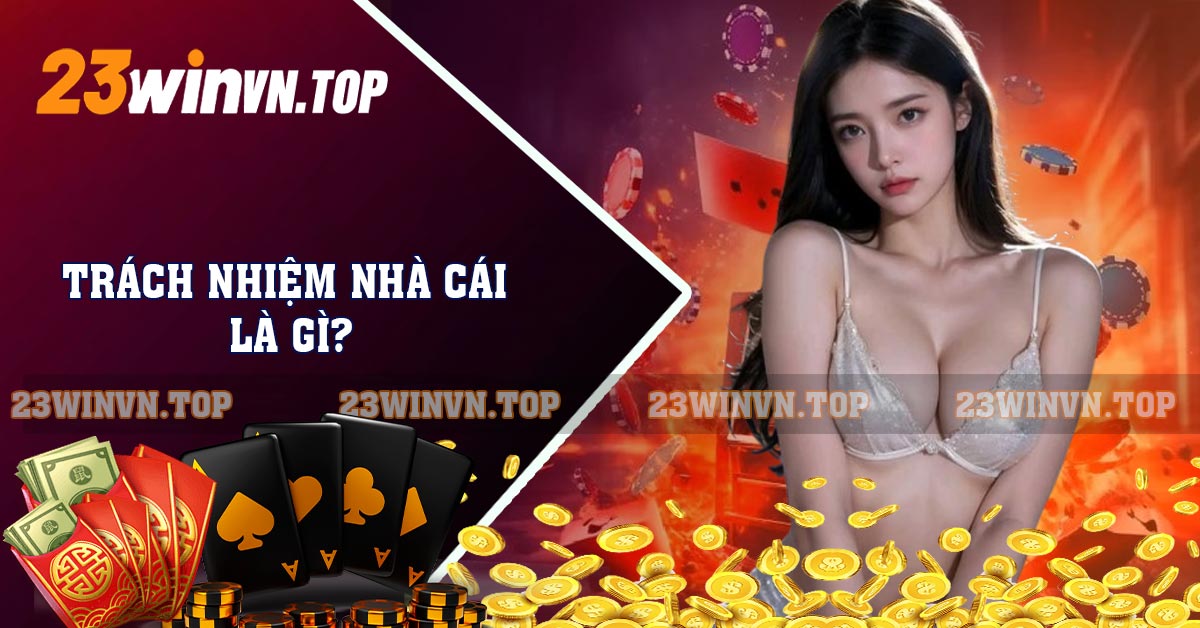 Trách nhiệm nhà cái là gì?