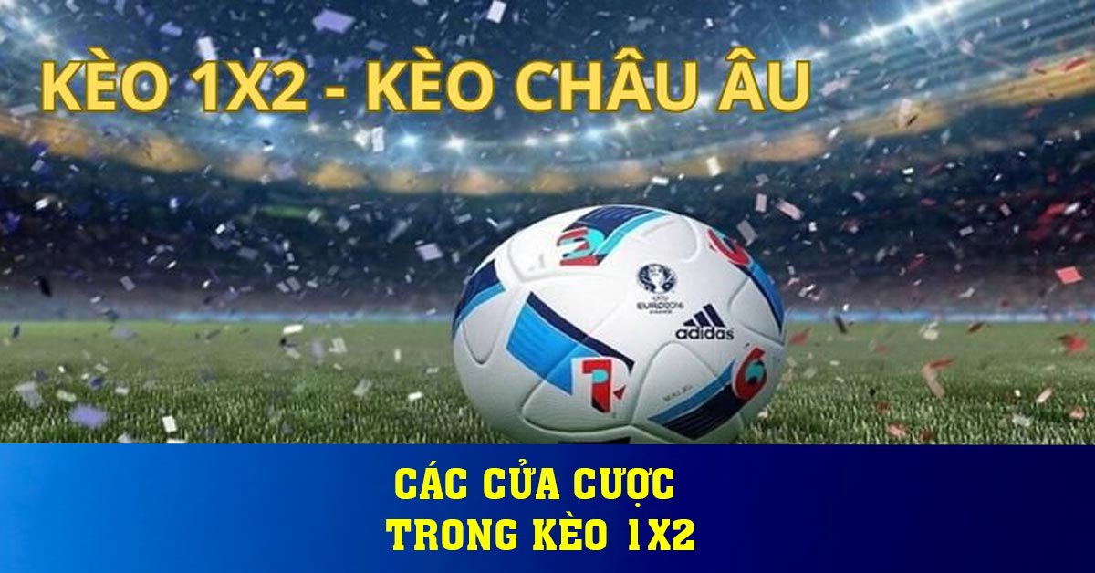 Các cửa cược trong kèo 1x2